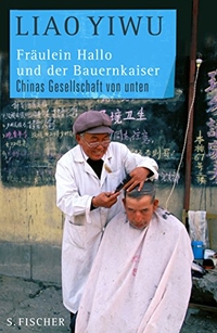 Cover: Liao Yiwu. Fräulein Hallo und der Bauernkaiser - Chinas Gesellschaft von unten. S. Fischer Verlag, Frankfurt am Main, 2009.