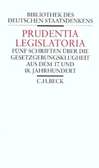 Cover: Heinz Mohnhaupt (Hg.). Prudentia Legislatoria - Fünf Schriften über die Gesetzgebungsklugheit aus dem 17. und 18. Jahrhundert. C.H. Beck Verlag, München, 2003.