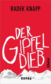 Buchcover: Radek Knapp. Der Gipfeldieb - Roman. Piper Verlag, München, 2015.