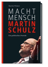 Buchcover: Martin Winter. Macht Mensch Martin Schulz - Ein politisches Porträt. Süddeutsche Zeitung Edition, München, 2017.