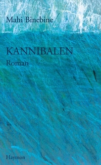 Cover: Mahi Binebine. Kannibalen - Roman. Haymon Verlag, Innsbruck, 2003.