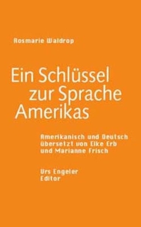 Buchcover: Rosmarie Waldrop. Ein Schlüssel zur Sprache Amerikas - Prosa. Gedichte. Zweisprachige Ausgabe. Urs Engeler Editor, Holderbank, 2004.