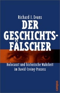 Buchcover: Richard J. Evans. Der Geschichtsfälscher - Holocaust und historische Wahrheit im David-Irving-Prozess. Campus Verlag, Frankfurt am Main, 2001.