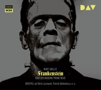 Buchcover: Mary Shelley. Frankenstein oder Der moderne Prometheus - Hörspiel. 2 CDs. Der Audio Verlag (DAV), Berlin, 2019.