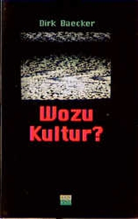 Buchcover: Dirk Baecker. Wozu Kultur?. Kadmos Kulturverlag, Berlin, 2000.
