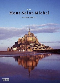 Buchcover: Claude Quetel. Der Mont Saint Michel. Theiss Verlag, Darmstadt, 2006.