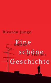 Cover: Ricarda Junge. Eine schöne Geschichte - Roman. S. Fischer Verlag, Frankfurt am Main, 2008.