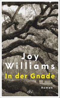 Buchcover: Joy Williams. In der Gnade - Roman . dtv, München, 2024.
