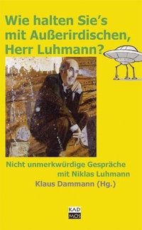 Cover: Wie halten Sie's mit Außerirdischen, Herr Luhmann?