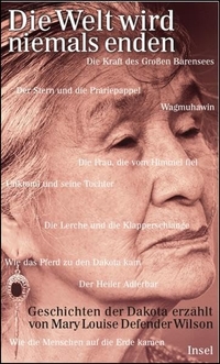 Buchcover: Mary Louise Defender Wilson. Die Welt wird niemals enden - Geschichten der Dakota-Indianer. Insel Verlag, Berlin, 2006.