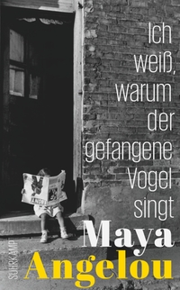 Buchcover: Maya Angelou. Ich weiß, warum der gefangene Vogel singt. Suhrkamp Verlag, Berlin, 2018.