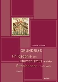 Buchcover: Thomas Leinkauf. Grundriss Philosophie des Humanismus und der Renaissance (1350-1600) - Zwei Bände. Felix Meiner Verlag, Hamburg, 2017.