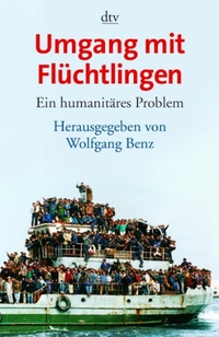 Buchcover: Wolfgang Benz (Hg.). Umgang mit Flüchtlingen - Ein humanitäres Problem. dtv, München, 2006.
