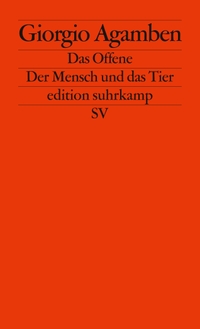 Cover: Giorgio Agamben. Das Offene - Der Mensch und das Tier. Suhrkamp Verlag, Berlin, 2003.