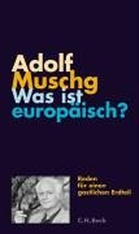 Buchcover: Adolf Muschg. Was ist europäisch? - Reden für einen gastlichen Erdteil. C.H. Beck Verlag, München, 2005.