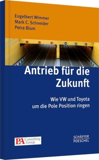 Buchcover: Petra Blum / Mark C. Schneider / Engelbert Wimmer. Antrieb für die Zukunft - Wie VW und Toyota um die Pole Position ringen. Schäffer-Poeschel Verlag, Stuttgart, 2010.