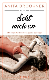 Buchcover: Anita Brookner. Seht mich an - Roman . Eisele Verlag, München, 2023.