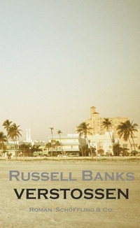 Buchcover: Russell Banks. Verstoßen - Roman. Schöffling und Co. Verlag, Frankfurt am Main, 2015.