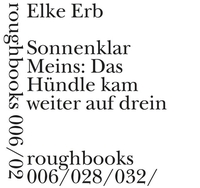 Cover: Elke Erb. Sonnenklar Meins: Das Hündle kam weiter auf drein. Urs Engeler Editor, Holderbank, 2018.