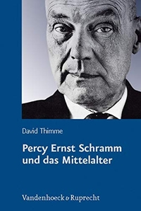 Buchcover: David Thimme. Percy Ernst Schramm und das Mittelalter - Wandlungen eines Geschichtsbildes. Diss.. Vandenhoeck und Ruprecht Verlag, Göttingen, 2006.