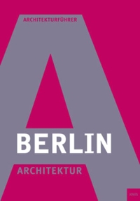 Buchcover: Guido Brendgens / Norbert König. Berlin Architektur - Architekturführer. Jovis Verlag, Berlin, 2004.