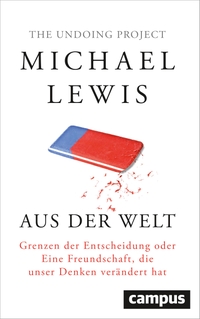 Buchcover: Michael Lewis. Aus der Welt - Grenzen der Entscheidung oder Eine Freundschaft, die unser Denken verändert hat. Campus Verlag, Frankfurt am Main, 2017.