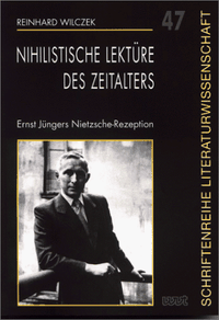 Buchcover: Reinhard Wilczek. Nihilistische Leküre des Zeitalters - Ernst Jüngers Nietzsche-Rezeption. Wissenschaftlicher Verlag Trier, Trier, 1999.