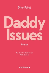 Buchcover: Dino Pesut. Daddy Issues - Roman. Text/Rahmen, Wien, 2022.