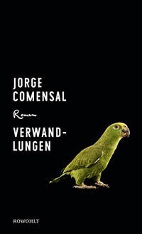 Buchcover: Jorge Comensal. Verwandlungen. Rowohlt Verlag, Hamburg, 2019.