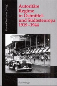 Buchcover: Erwin Oberländer (Hg.). Autoritäre Regime in Ostmittel- und Südosteuropa 1919-1944. Ferdinand Schöningh Verlag, Paderborn, 2001.