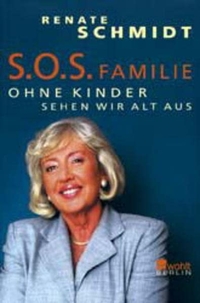 Buchcover: Renate Schmidt. S.O.S. Familie - Ohne Kinder sehen wir alt aus. Rowohlt Berlin Verlag, Berlin, 2002.