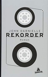 Buchcover: John Darnielle. Rekorder - Roman. Eichborn Verlag, Köln, 2017.