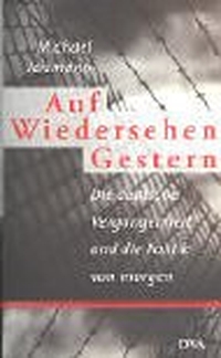 Buchcover: Michael Jeismann. Auf Wiedersehen Gestern - Die deutsche Vergangenheit und die Politik von morgen. Deutsche Verlags-Anstalt (DVA), München, 2001.