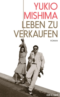 Buchcover: Yukio Mishima. Leben zu verkaufen - Roman. Kein und Aber Verlag, Zürich, 2020.