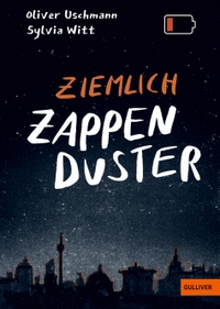 Buchcover: Oliver Uschmann / Sylvia Witt. Ziemlich zappenduster - (ab 11 Jahre). Beltz Verlagsgruppe, Weinheim, 2024.