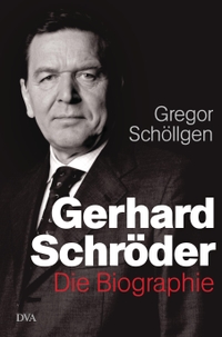 Buchcover: Gregor Schöllgen. Gerhard Schröder - Die Biografie. Deutsche Verlags-Anstalt (DVA), München, 2015.