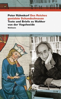 Buchcover: Peter Rühmkorf. Des Reiches genialste Schandschnauze - Texte und Briefe zu Walther von der Vogelweide. Wallstein Verlag, Göttingen, 2017.