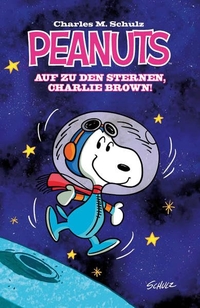 Buchcover: Paige Braddock / Vicki Scott. Peanuts - Band 1: Auf zu den Sternen, Charlie Brown!. Cross Cult Verlag, Ludwigsburg, 2014.