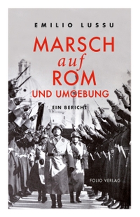 Buchcover: Emilio Lussu. Marsch auf Rom und Umgebung - Ein Bericht. Folio Verlag, Wien - Bozen, 2022.