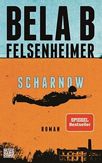 Cover: Bela B Felsenheimer. Scharnow - Roman. Heyne Verlag, München, 2019.