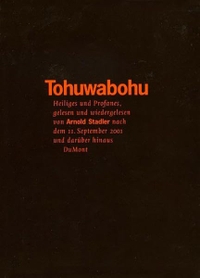 Buchcover: Tohuwabohu - Heiliges und Profanes, gelesen und wiedergelesen von Arnold Stadler nach dem 11. September 2001 und darüberhinaus. DuMont Verlag, Köln, 2002.