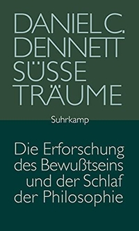 Buchcover: Daniel C. Dennett. Süße Träume - Die Erforschung des Bewusstseins und der Schlaf der Philosopie. Suhrkamp Verlag, Berlin, 2007.