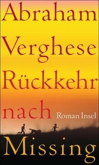 Buchcover: Abraham Verghese. Rückkehr nach Missing - Roman. Insel Verlag, Berlin, 2009.