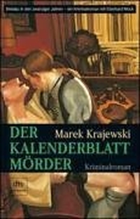 Buchcover: Marek Krajewski. Der Kalenderblattmörder - Breslau in den zwanziger Jahren - ein Kriminalroman mit Eberhard Mock. dtv, München, 2006.