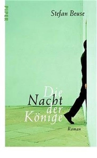 Buchcover: Stefan Beuse. Die Nacht der Könige - Roman. Piper Verlag, München, 2002.