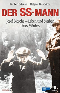 Cover: Helgard Heindrich / Heribert Schwan. Der SS-Mann - Josef Blösche. Leben und Sterben eines Mörders. Droemer Knaur Verlag, München, 2003.