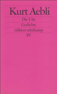 Buchcover: Kurt Aebli. Die Uhr - Gedichte. Suhrkamp Verlag, Berlin, 2000.