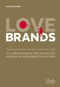 Buchcover: Silvia Danne. Love Brands - Communiting - Marketing 4.0. Linde Verlag, Wien, 2015.