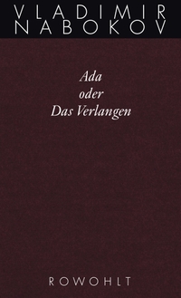 Buchcover: Vladimir Nabokov. Vladimir Nabokov: Gesammelte Werke - Band XI: Ada oder Das Verlangen. Rowohlt Verlag, Hamburg, 2010.