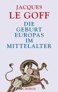 Cover: Die Geburt Europas im Mittelalter